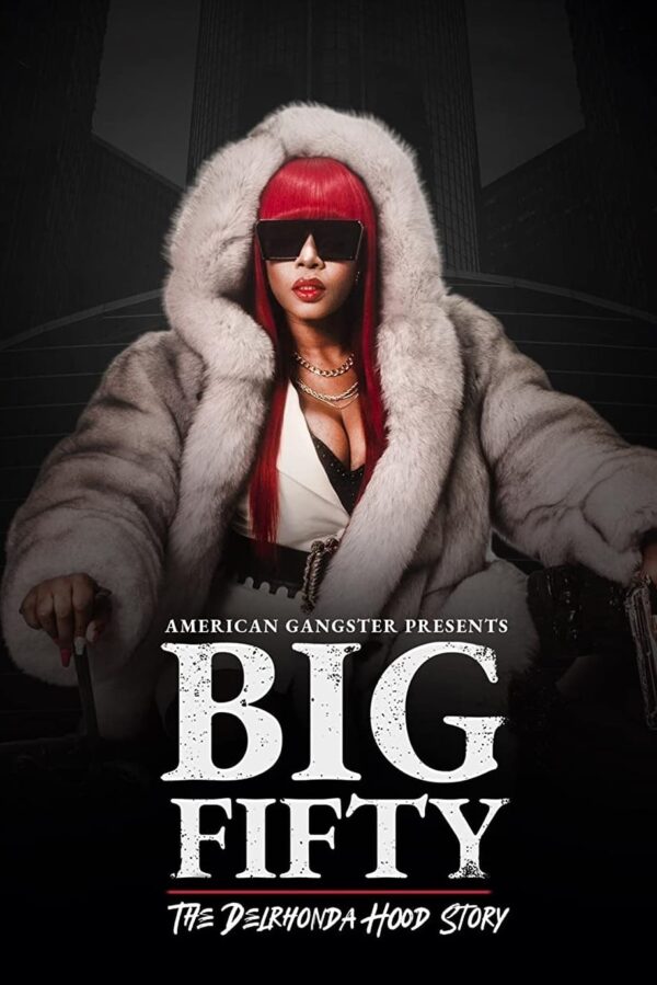 Poster for the movie "American Gangster Presents: Big 50 - The Delrhonda Hood Story"